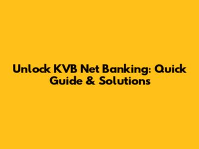 Unlock KVB Net Banking: Quick Guide & Solutions