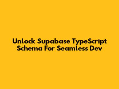 Unlock Supabase TypeScript Schema For Seamless Dev