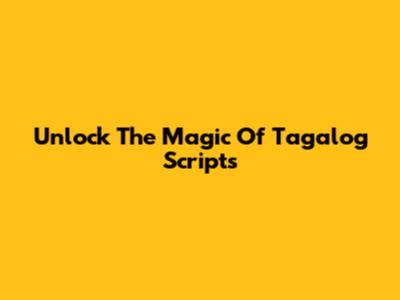 Unlock The Magic Of Tagalog Scripts