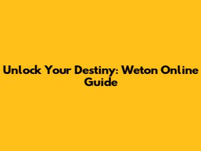 Unlock Your Destiny: Weton Online Guide
