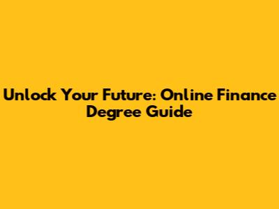 Unlock Your Future: Online Finance Degree Guide