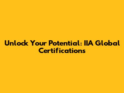 Unlock Your Potential: IIA Global Certifications