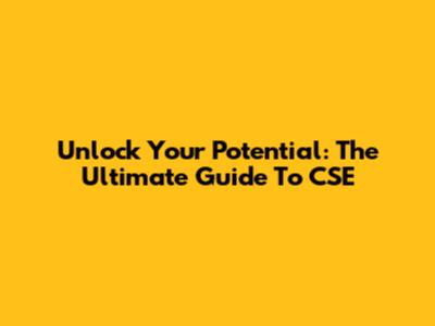 Unlock Your Potential: The Ultimate Guide To CSE