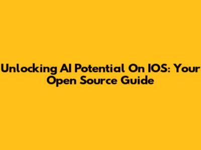Unlocking AI Potential On IOS: Your Open Source Guide