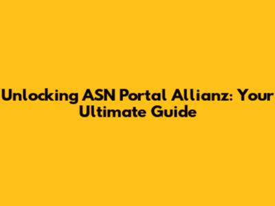 Unlocking ASN Portal Allianz: Your Ultimate Guide