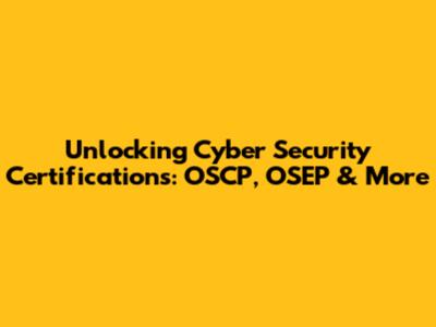 Unlocking Cyber Security Certifications: OSCP, OSEP & More