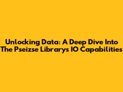 Unlocking Data: A Deep Dive Into The Pseizse Library's IO Capabilities
