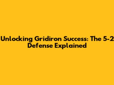 Unlocking Gridiron Success: The 5-2 Defense Explained