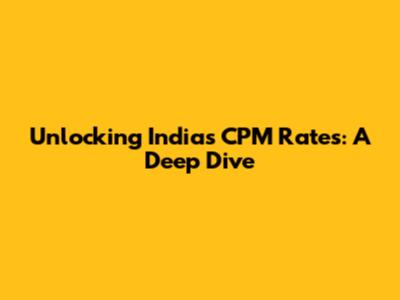 Unlocking India's CPM Rates: A Deep Dive