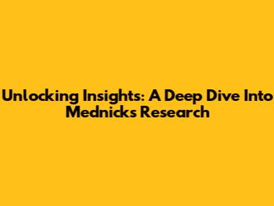 Unlocking Insights: A Deep Dive Into Mednick's Research