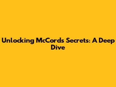 Unlocking McCord's Secrets: A Deep Dive