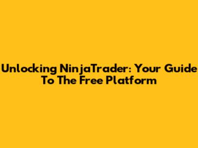 Unlocking NinjaTrader: Your Guide To The Free Platform