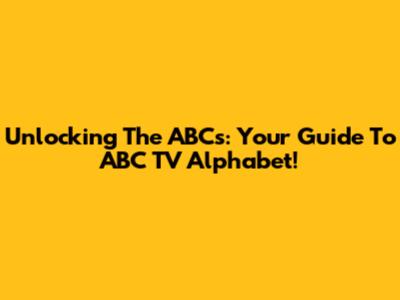 Unlocking The ABCs: Your Guide To ABC TV Alphabet!