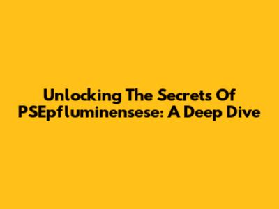 Unlocking The Secrets Of PSEpfluminensese: A Deep Dive