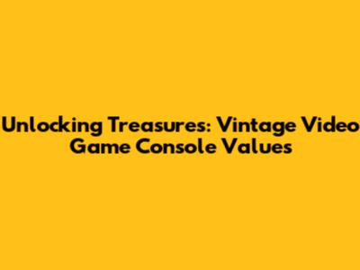 Unlocking Treasures: Vintage Video Game Console Values