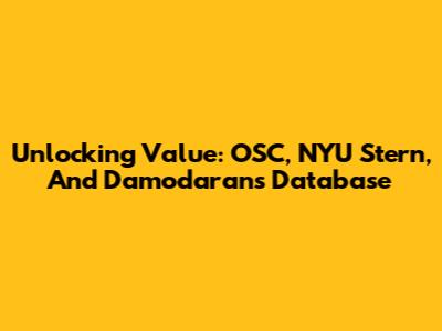 Unlocking Value: OSC, NYU Stern, And Damodaran's Database