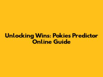 Unlocking Wins: Pokies Predictor Online Guide