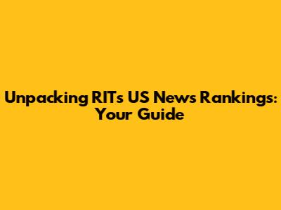 Unpacking RIT's US News Rankings: Your Guide