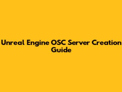 Unreal Engine OSC Server Creation Guide