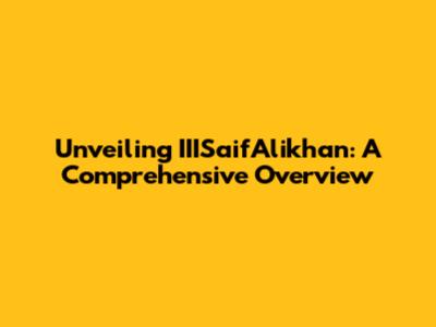 Unveiling IIISaifAlikhan: A Comprehensive Overview