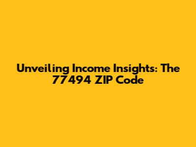Unveiling Income Insights: The 77494 ZIP Code