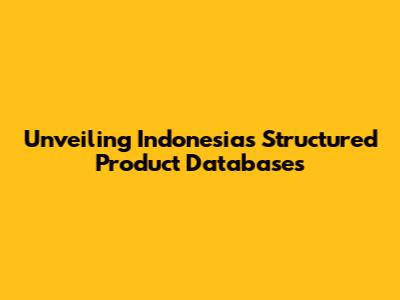 Unveiling Indonesia's Structured Product Databases