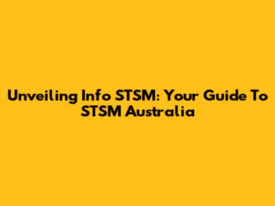 Unveiling Info STSM: Your Guide To STSM Australia