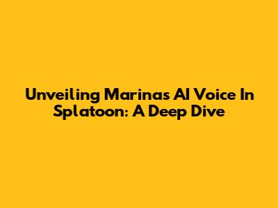 Unveiling Marina's AI Voice In Splatoon: A Deep Dive