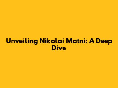 Unveiling Nikolai Matni: A Deep Dive
