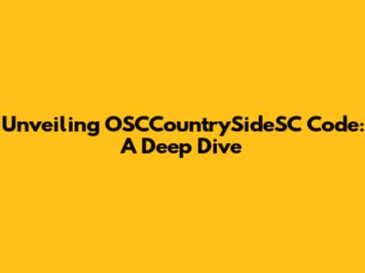 Unveiling OSCCountrySideSC Code: A Deep Dive