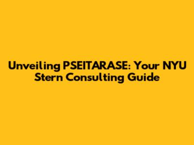 Unveiling PSEITARASE: Your NYU Stern Consulting Guide
