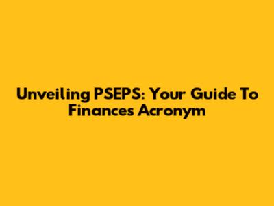 Unveiling PSEPS: Your Guide To Finance's Acronym