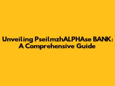 Unveiling PseilmzhALPHAse BANK: A Comprehensive Guide