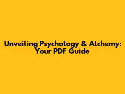 Unveiling Psychology & Alchemy: Your PDF Guide