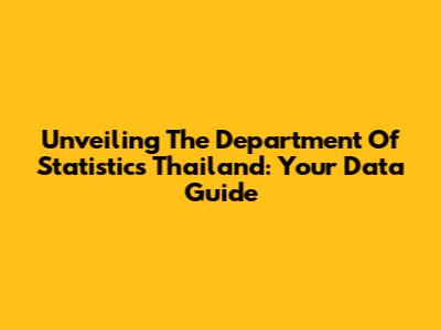 Unveiling The Department Of Statistics Thailand: Your Data Guide