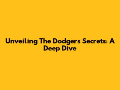 Unveiling The Dodgers' Secrets: A Deep Dive