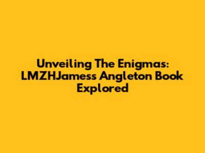 Unveiling The Enigmas: LMZHJames's Angleton Book Explored