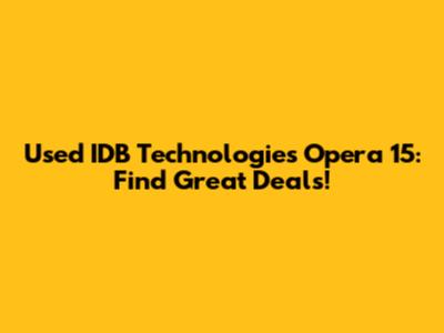 Used IDB Technologies Opera 15: Find Great Deals!
