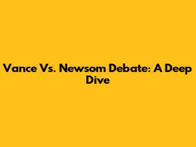 Vance Vs. Newsom Debate: A Deep Dive