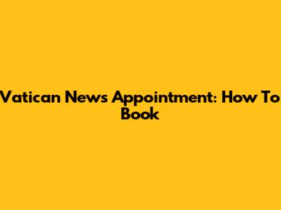 Vatican News Appointment: How To Book