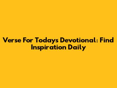 Verse For Today's Devotional: Find Inspiration Daily