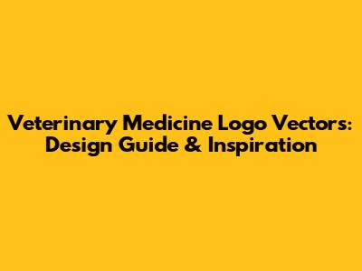 Veterinary Medicine Logo Vectors: Design Guide & Inspiration