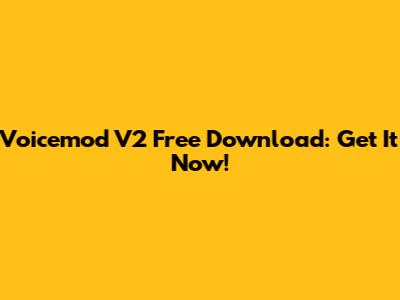 Voicemod V2 Free Download: Get It Now!