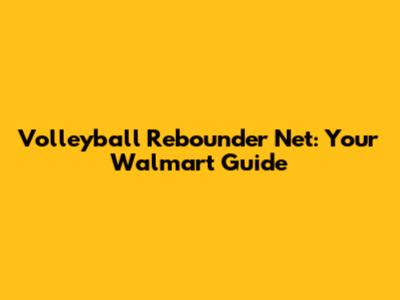 Volleyball Rebounder Net: Your Walmart Guide