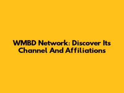 WMBD Network: Discover Its Channel And Affiliations