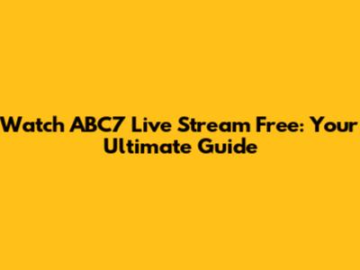 Watch ABC7 Live Stream Free: Your Ultimate Guide
