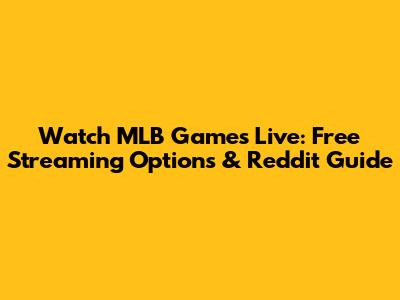 Watch MLB Games Live: Free Streaming Options & Reddit Guide