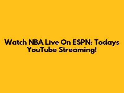 Watch NBA Live On ESPN: Today's YouTube Streaming!
