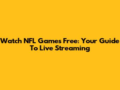 Watch NFL Games Free: Your Guide To Live Streaming