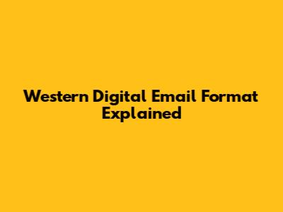Western Digital Email Format Explained